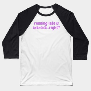 running late is exercise...right? - purple Baseball T-Shirt